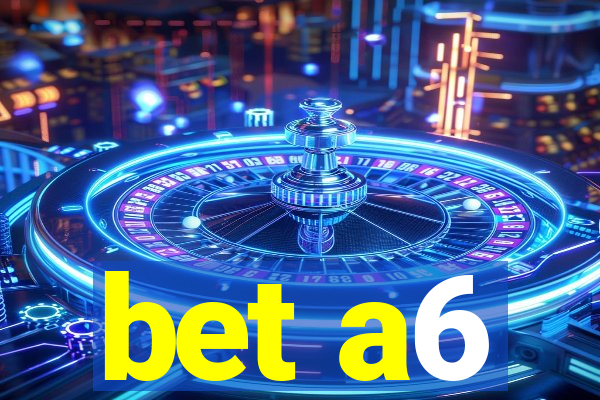 bet a6